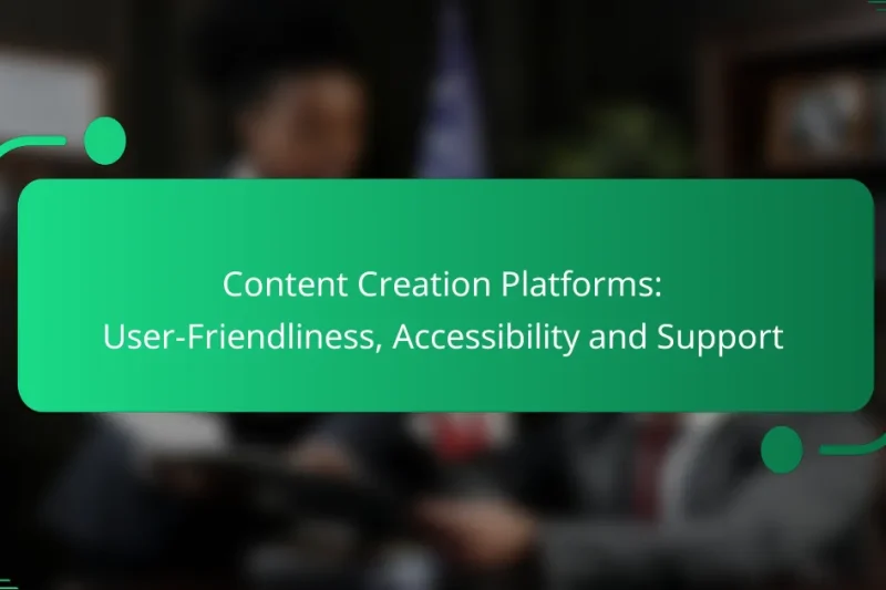 Content Creation Platforms: User-Friendliness, Accessibility and Support