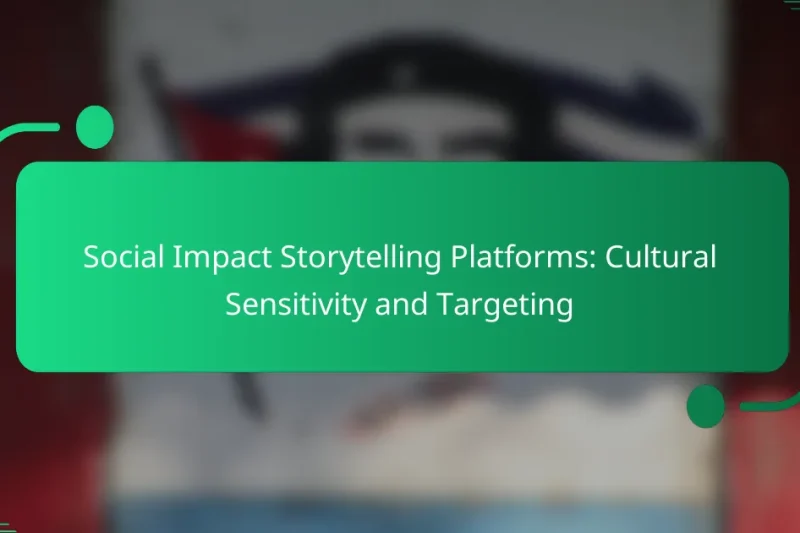Social Impact Storytelling Platforms: Cultural Sensitivity and Targeting
