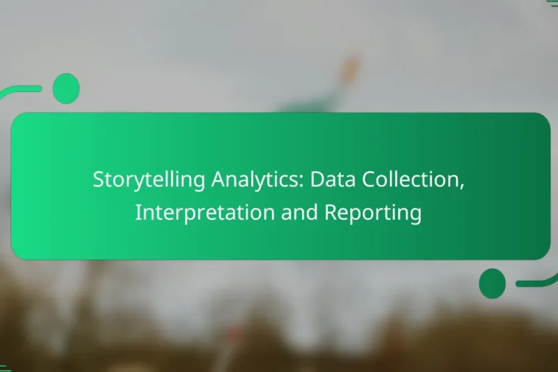Storytelling Analytics: Data Collection, Interpretation and Reporting