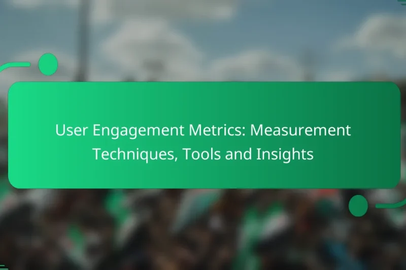User Engagement Metrics: Measurement Techniques, Tools and Insights