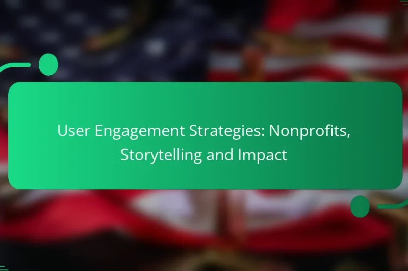 User Engagement Strategies: Nonprofits, Storytelling and Impact