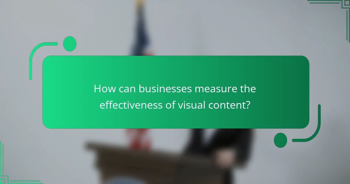 How can businesses measure the effectiveness of visual content?