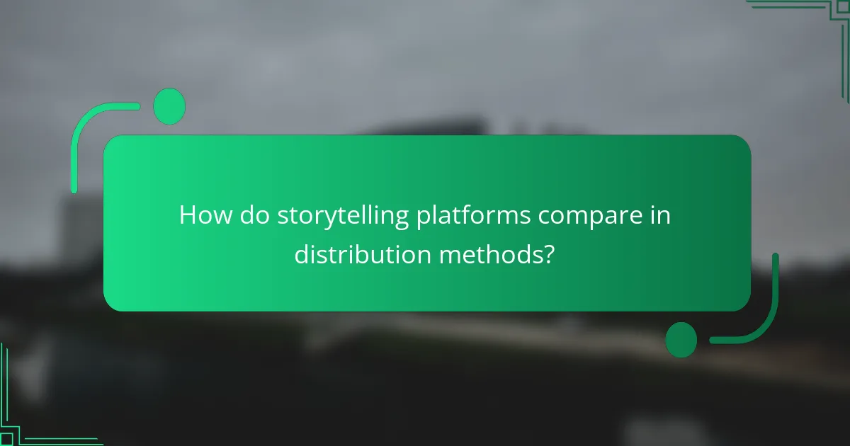 How do storytelling platforms compare in distribution methods?