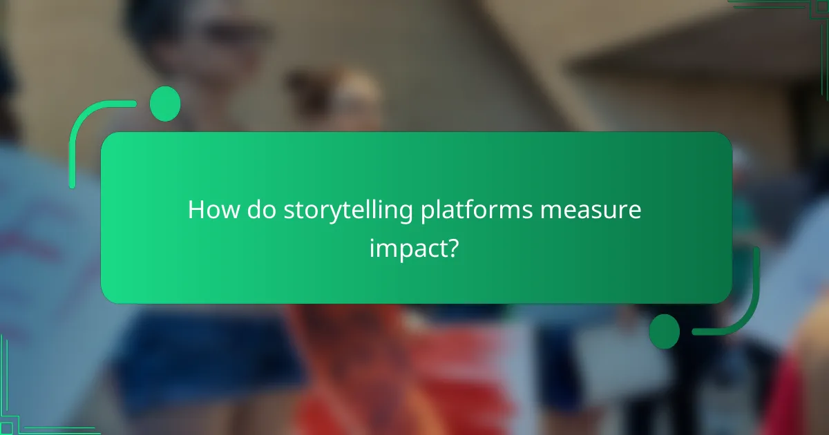 How do storytelling platforms measure impact?