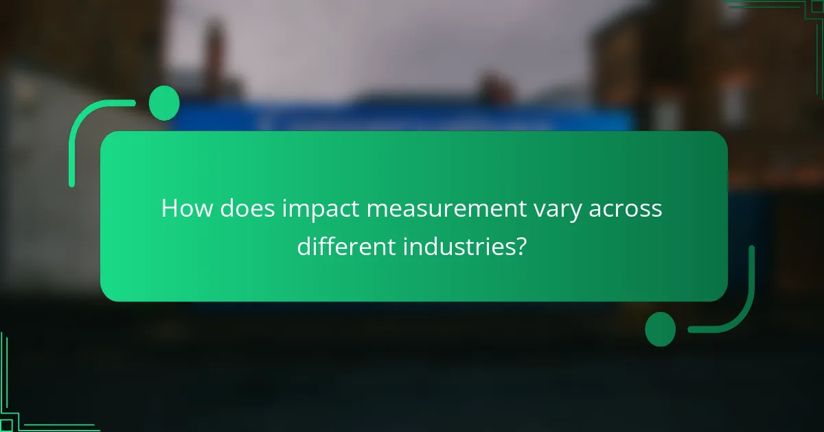 How does impact measurement vary across different industries?