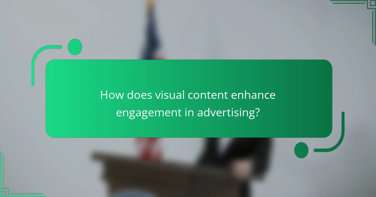 How does visual content enhance engagement in advertising?