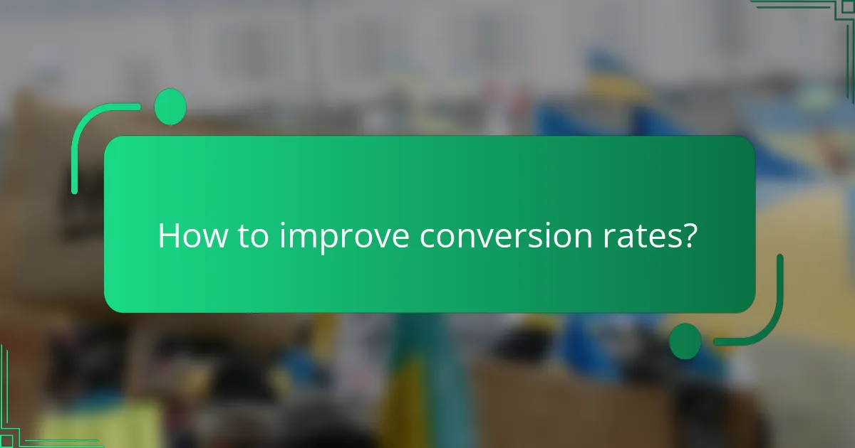 How to improve conversion rates?