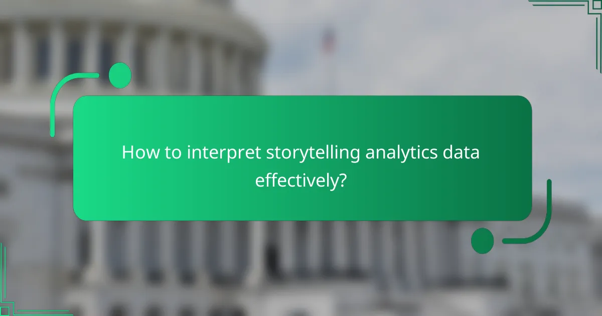How to interpret storytelling analytics data effectively?