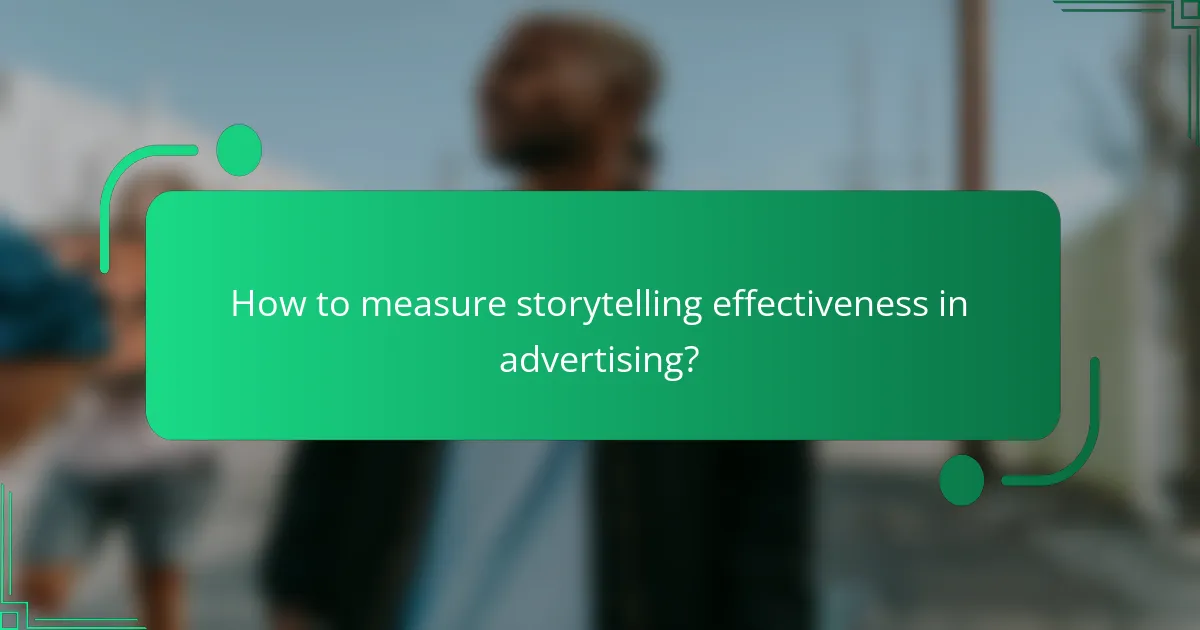 How to measure storytelling effectiveness in advertising?