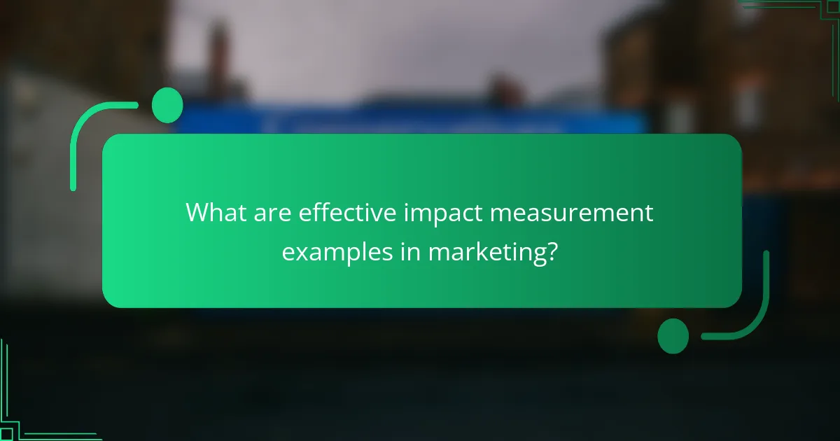 What are effective impact measurement examples in marketing?