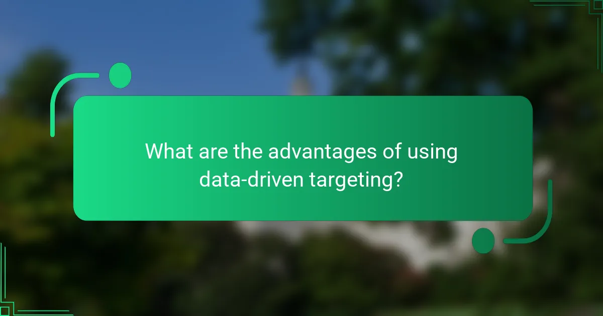 What are the advantages of using data-driven targeting?