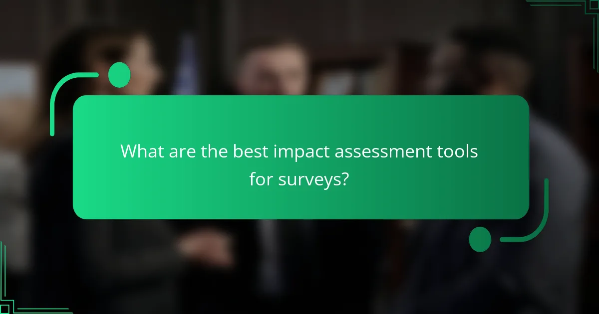What are the best impact assessment tools for surveys?