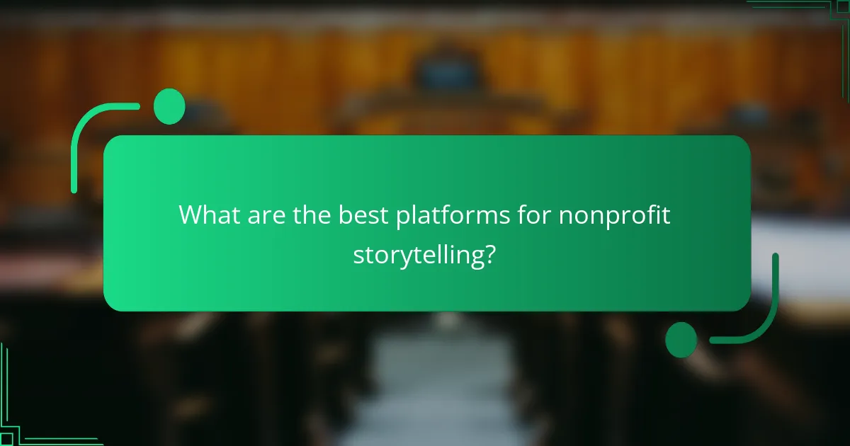 What are the best platforms for nonprofit storytelling?