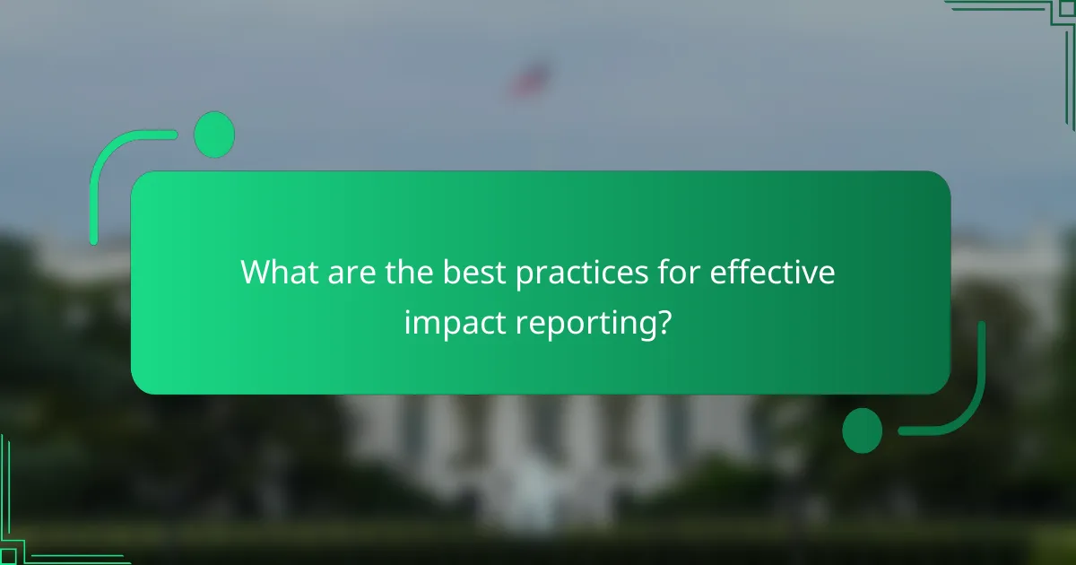 What are the best practices for effective impact reporting?