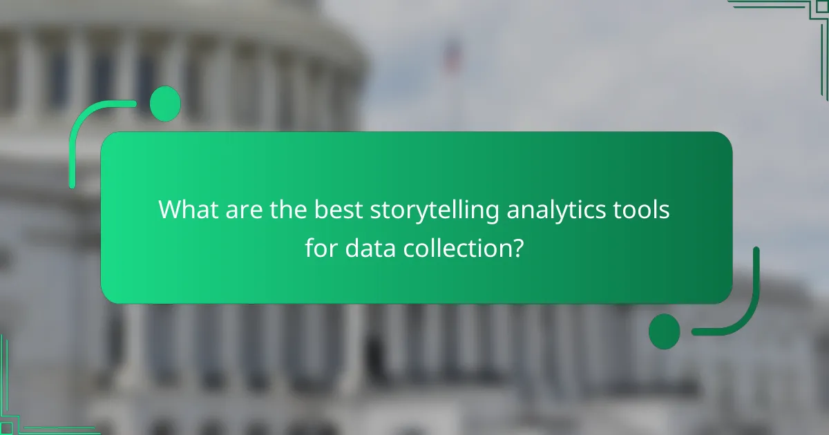 What are the best storytelling analytics tools for data collection?