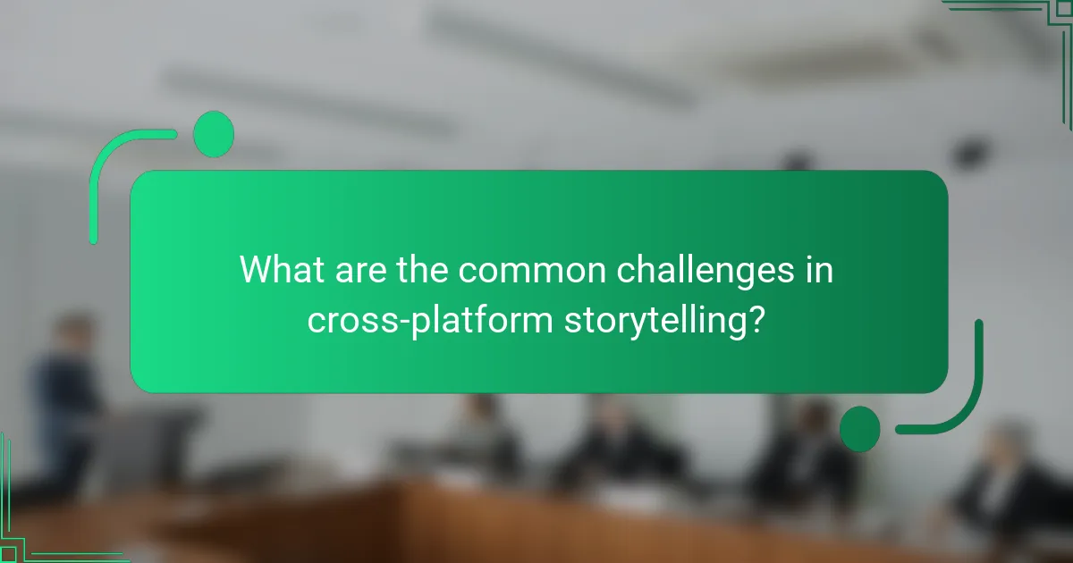 What are the common challenges in cross-platform storytelling?