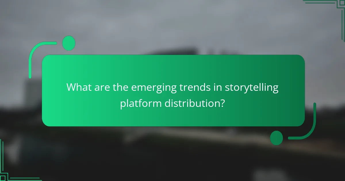 What are the emerging trends in storytelling platform distribution?