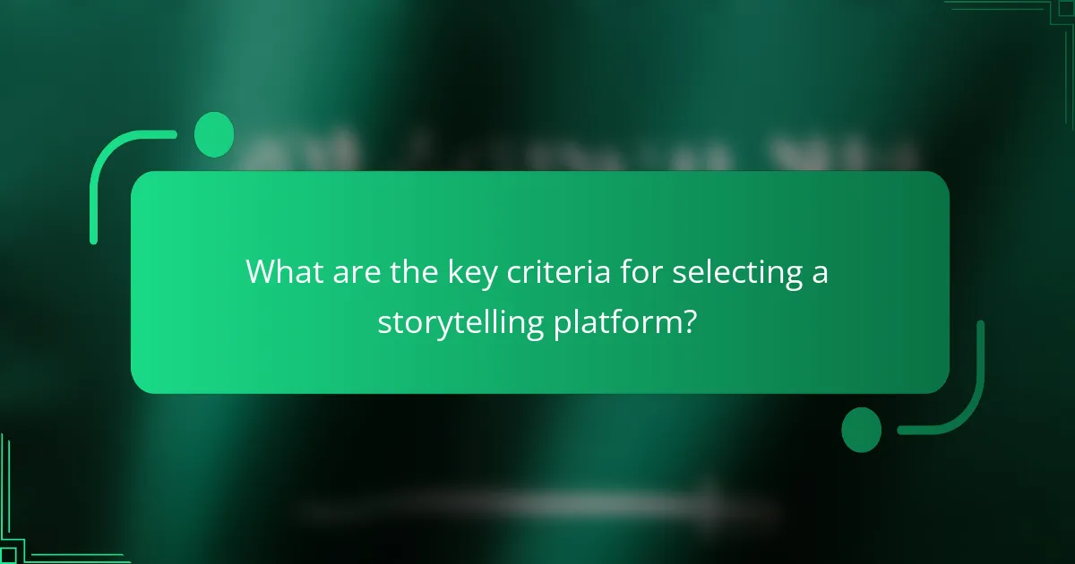 What are the key criteria for selecting a storytelling platform?
