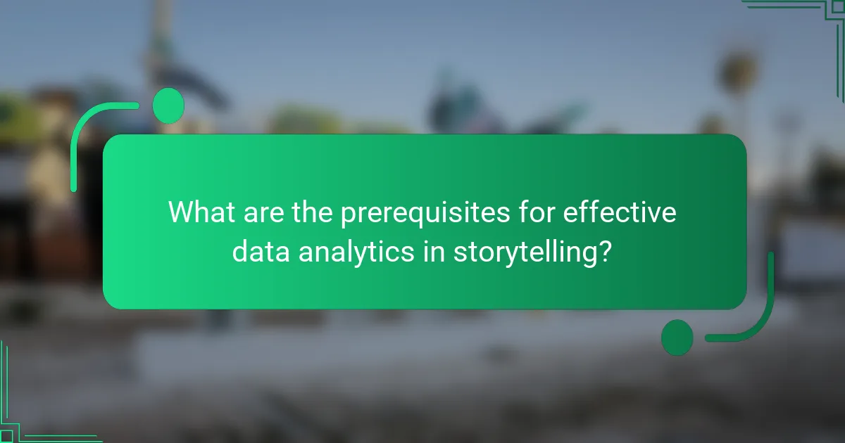 What are the prerequisites for effective data analytics in storytelling?