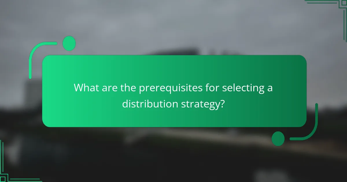What are the prerequisites for selecting a distribution strategy?
