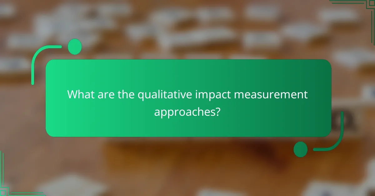What are the qualitative impact measurement approaches?
