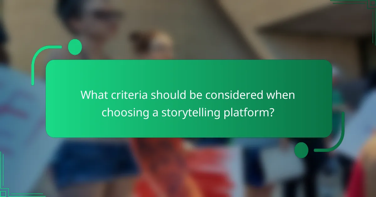 What criteria should be considered when choosing a storytelling platform?