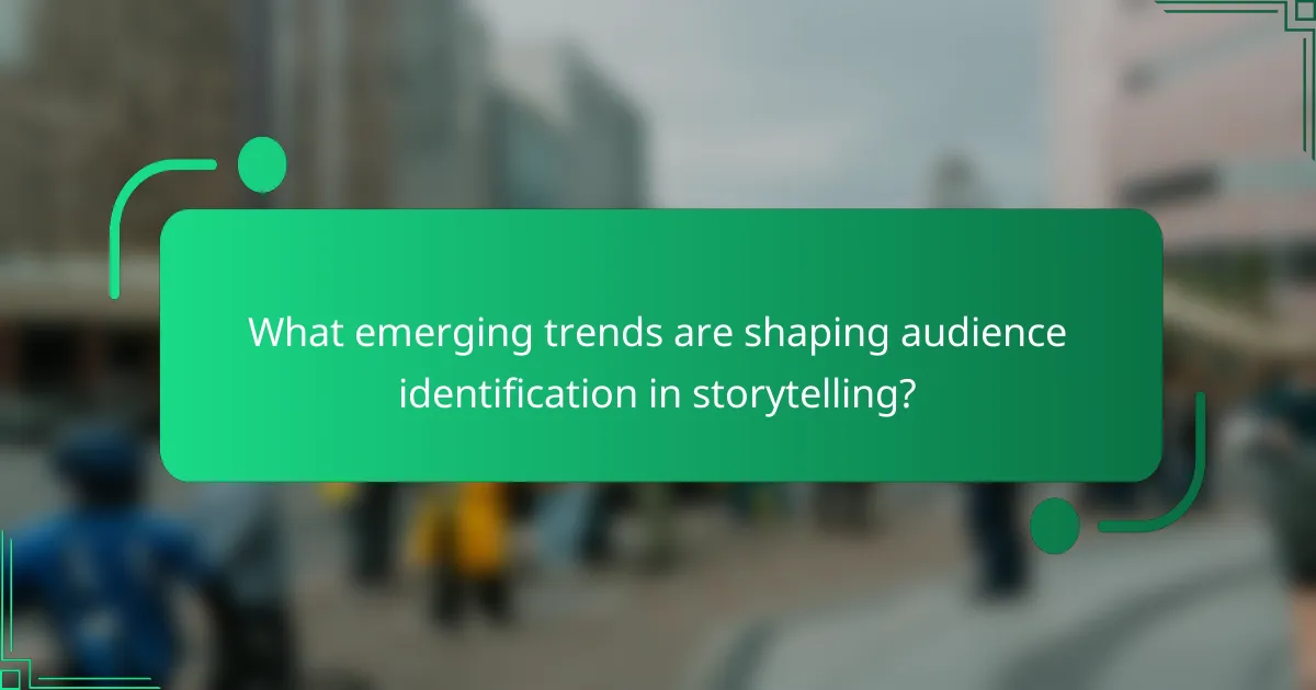 What emerging trends are shaping audience identification in storytelling?