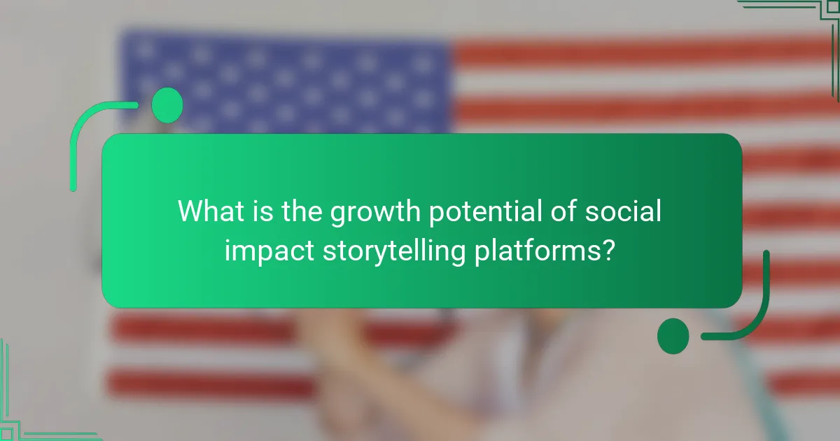What is the growth potential of social impact storytelling platforms?