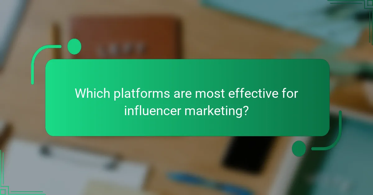 Which platforms are most effective for influencer marketing?